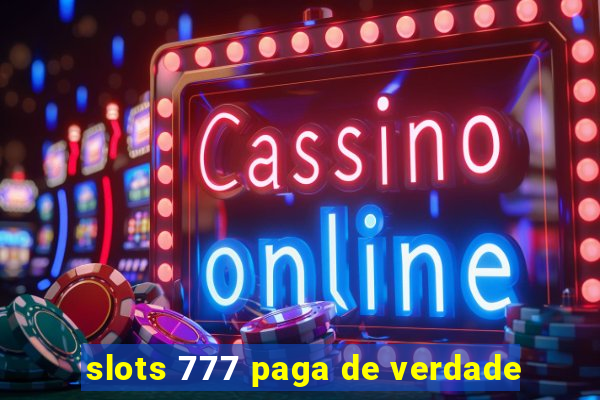 slots 777 paga de verdade